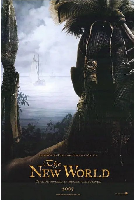 名称：美国电影《新世界》（2005）描述：导演: 泰伦斯·马力克主演: 科林·法瑞尔 / 考莉安卡·基尔彻 / 克里斯蒂安·贝尔 / 克里斯托弗·普卢默 / 奥古斯特·斯彻伦伯格 / 更多…类型: 剧情 / 爱情 / 传记 / 历史制片国家/地区: 美国 / 英国上映日期: 2005-12-25(美国)片长: 135分钟 / 172分钟(extended cut) / 150分钟(original cut)链接：🔗夸克：